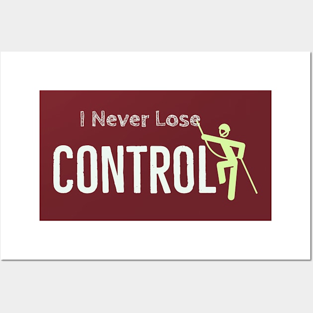 I never lose control Wall Art by Imaginate